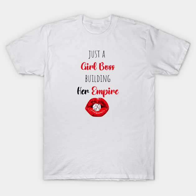 Just A Girl Boss Building Her Empire Girl Boss T Shirt Teepublic